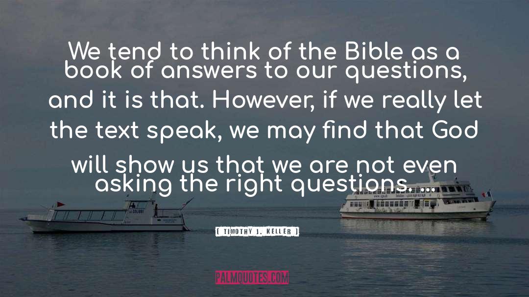 Asking The Right Questions quotes by Timothy J. Keller