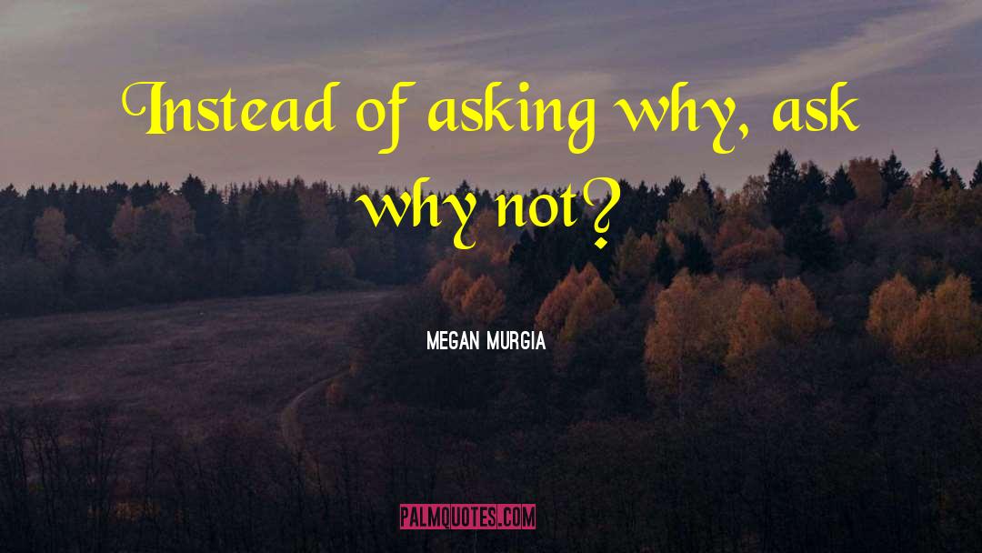 Asking Why quotes by Megan Murgia