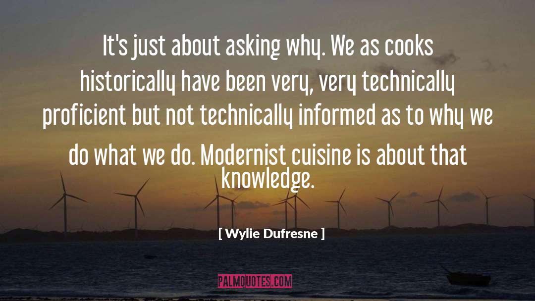 Asking Why quotes by Wylie Dufresne