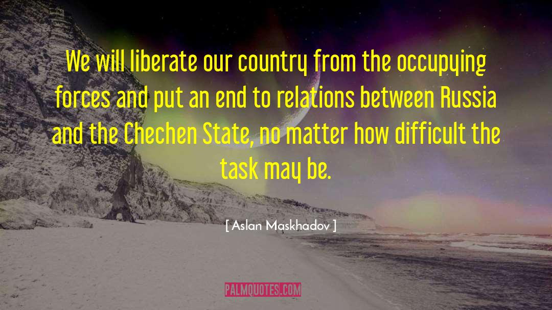 Aslan Country quotes by Aslan Maskhadov