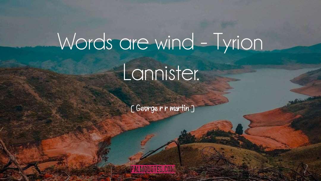 Asoiaf Tyrion quotes by George R R Martin