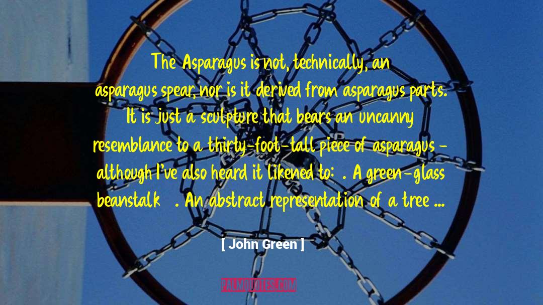 Asparagus quotes by John Green