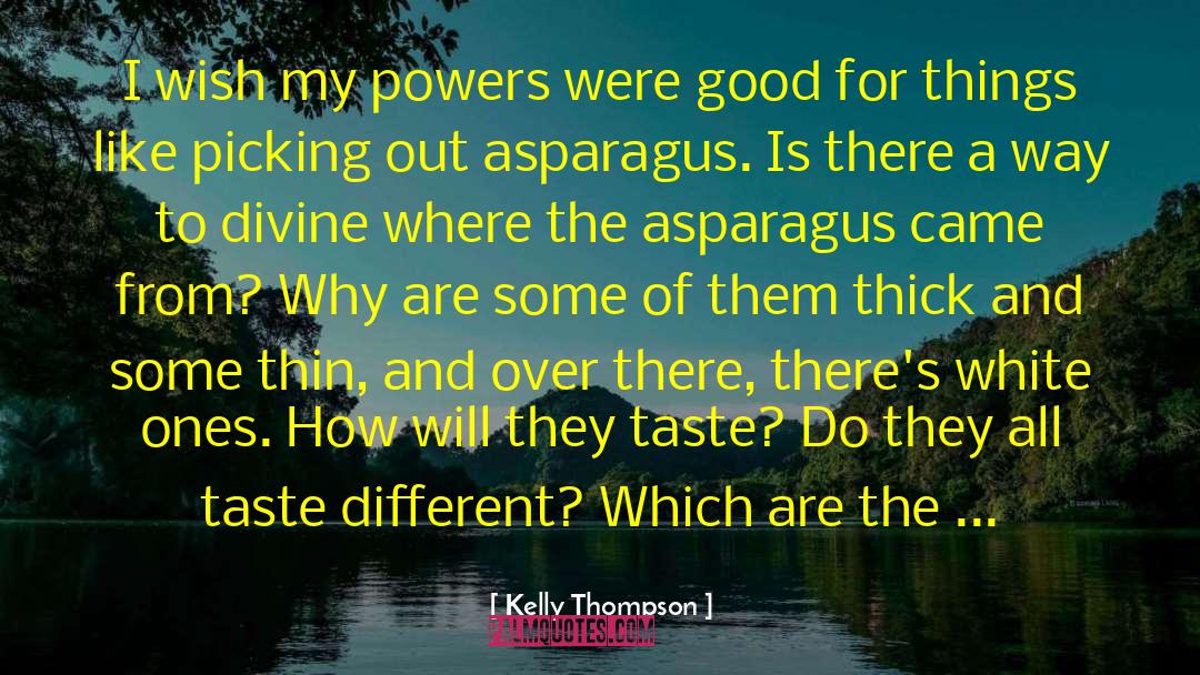 Asparagus quotes by Kelly Thompson