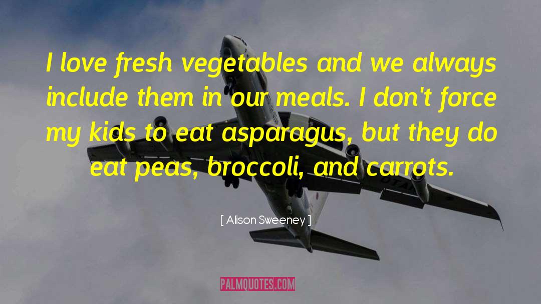 Asparagus quotes by Alison Sweeney