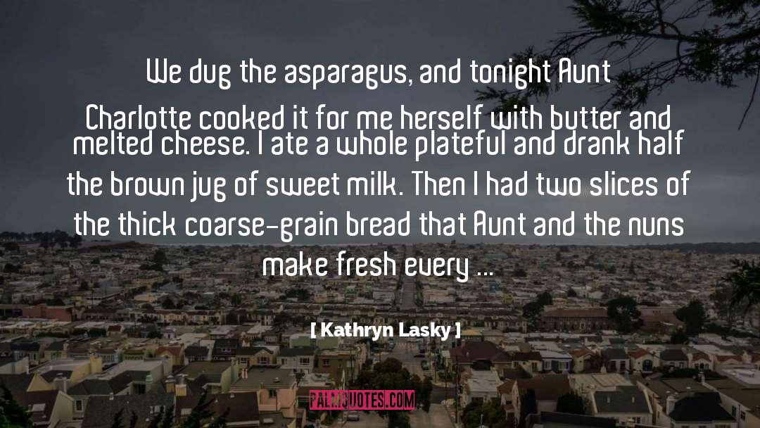 Asparagus quotes by Kathryn Lasky