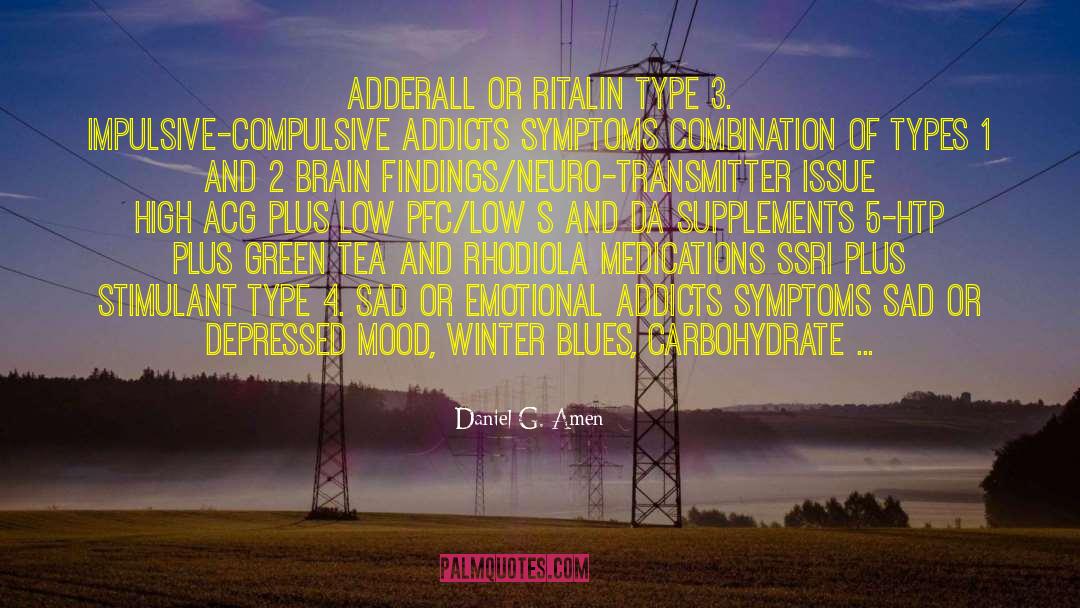 Aspartame Withdrawal Symptoms quotes by Daniel G. Amen