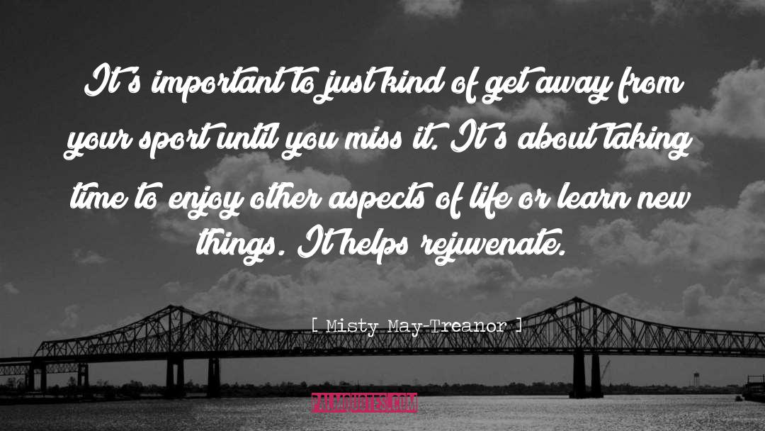 Aspects Of Life quotes by Misty May-Treanor