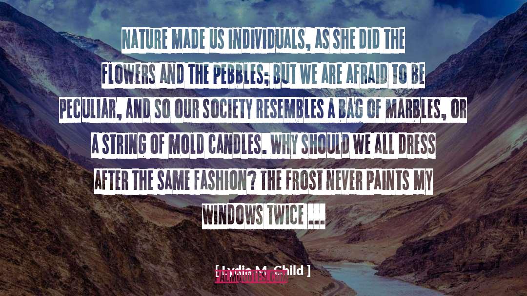 Aspects Of Our Being quotes by Lydia M. Child