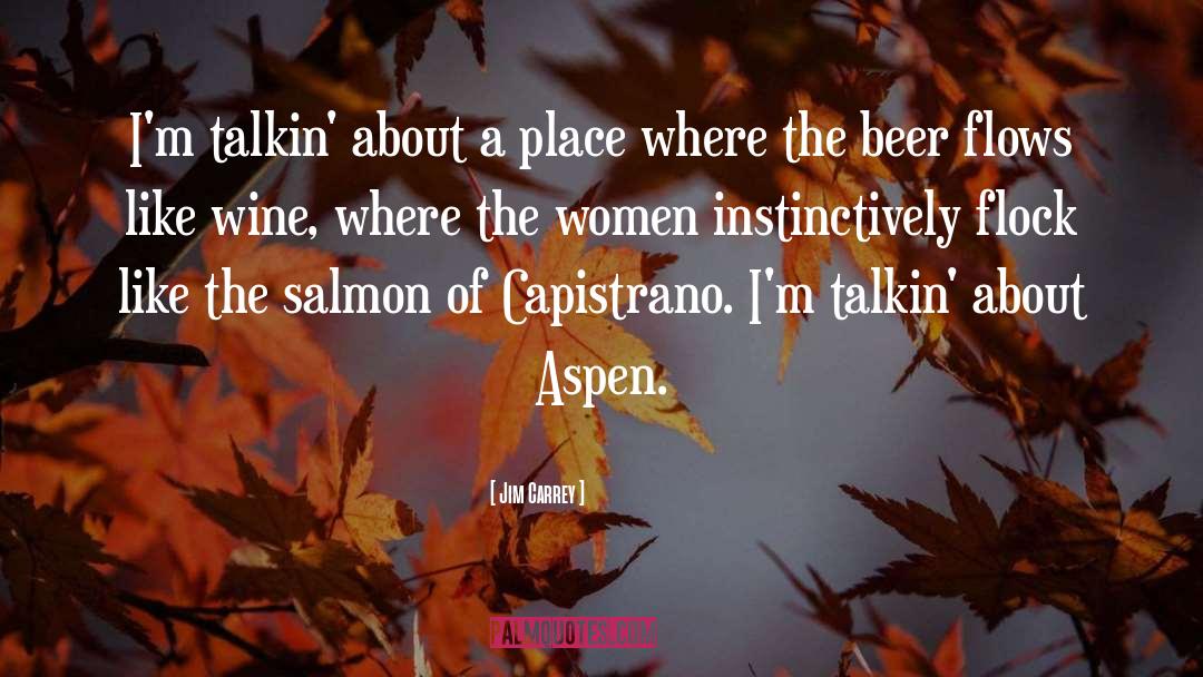 Aspens quotes by Jim Carrey