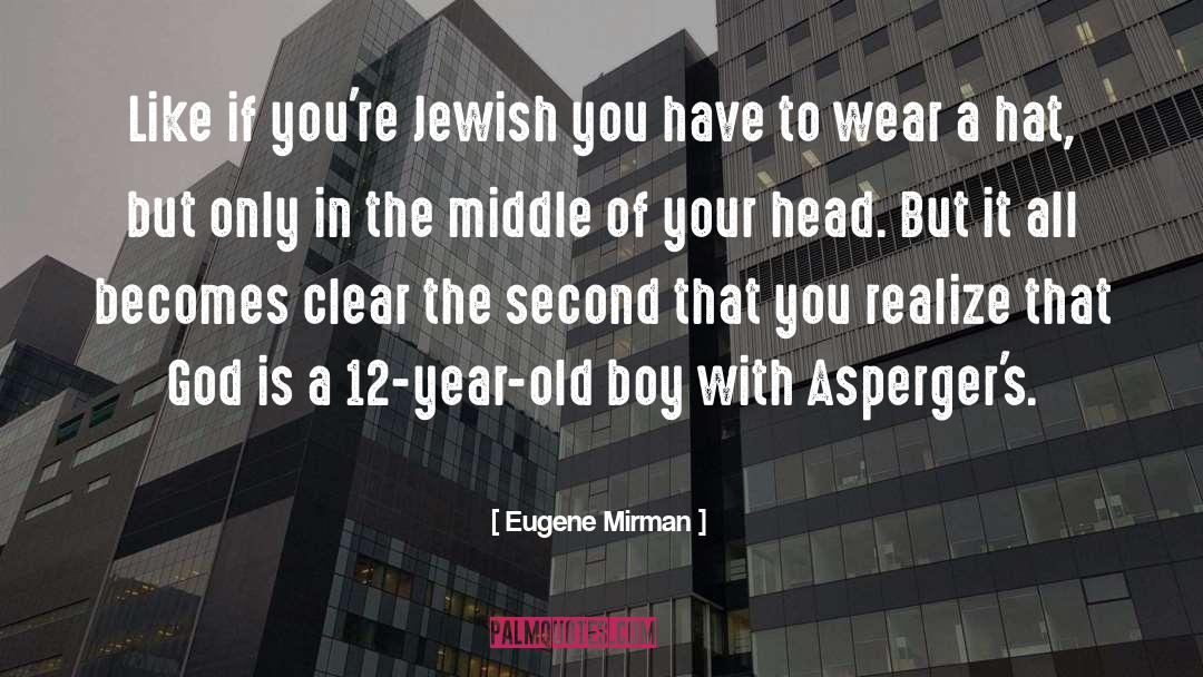 Aspergers quotes by Eugene Mirman