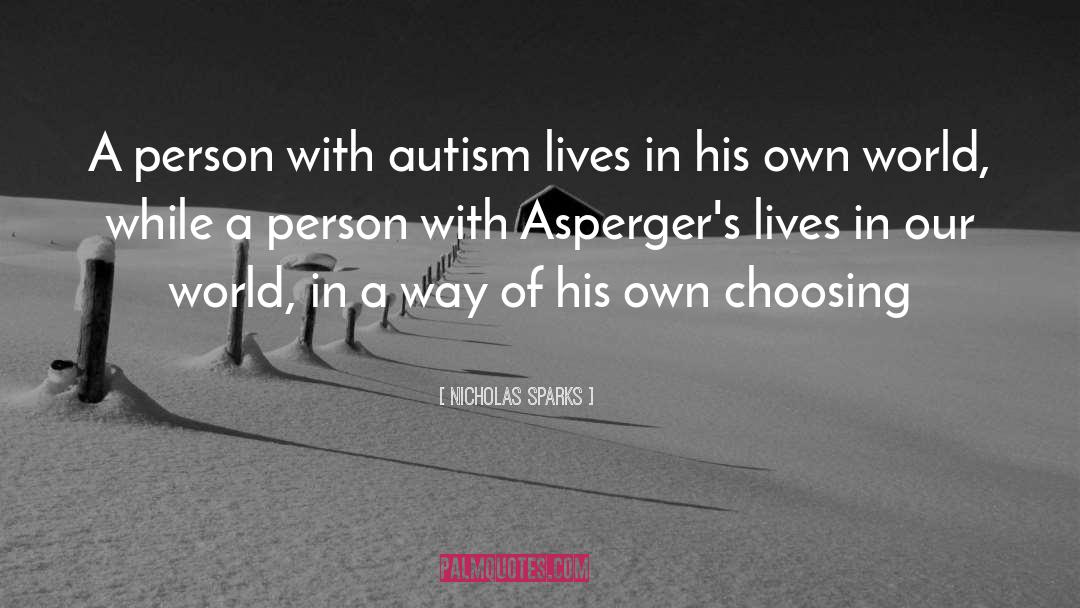 Aspergers Syndrome quotes by Nicholas Sparks