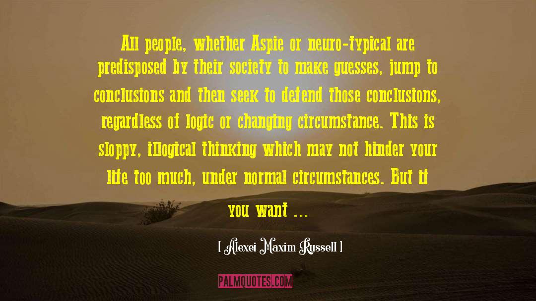 Aspergers Syndrome quotes by Alexei Maxim Russell