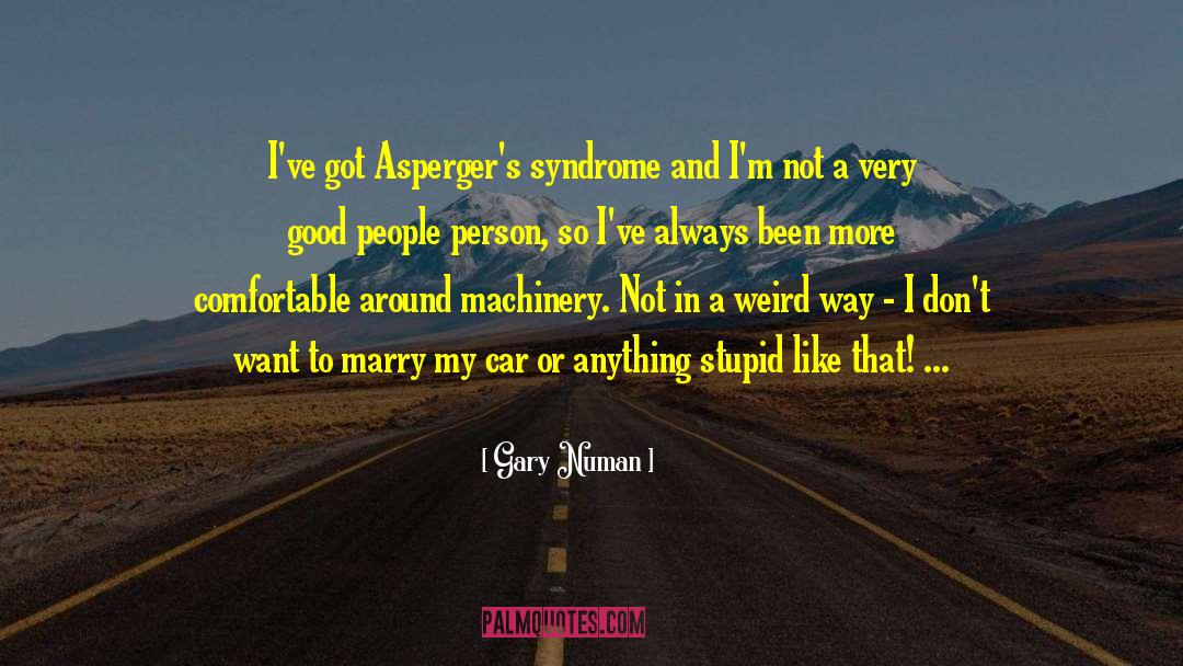 Aspergers Syndrome quotes by Gary Numan