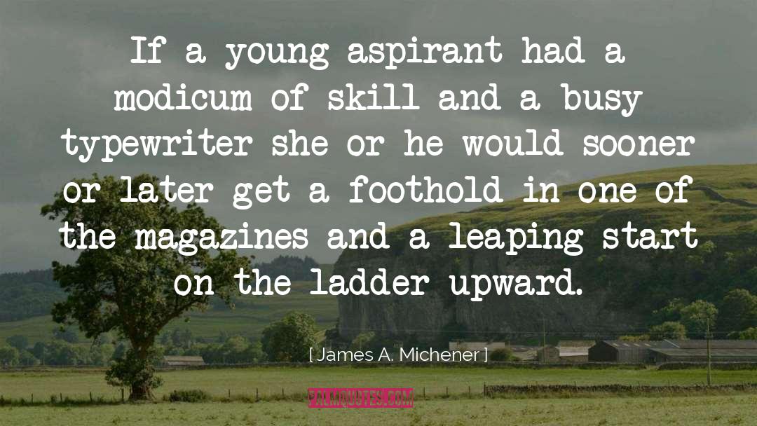 Aspirant quotes by James A. Michener