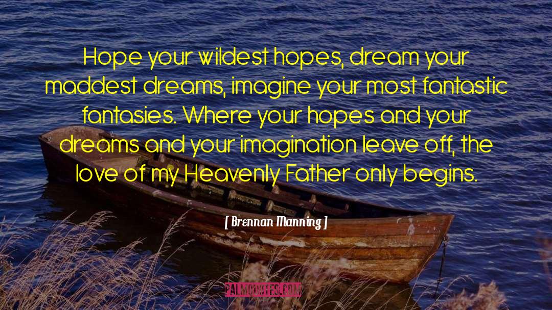 Aspiration Hope Dreams quotes by Brennan Manning