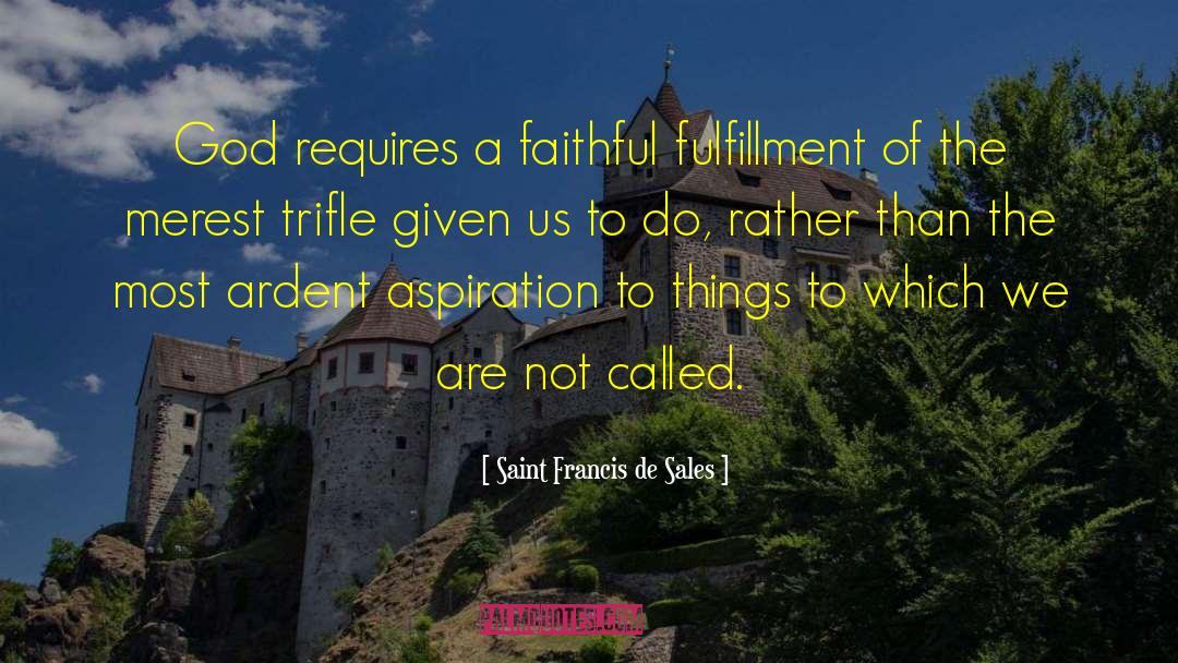 Aspiration Perspiration quotes by Saint Francis De Sales