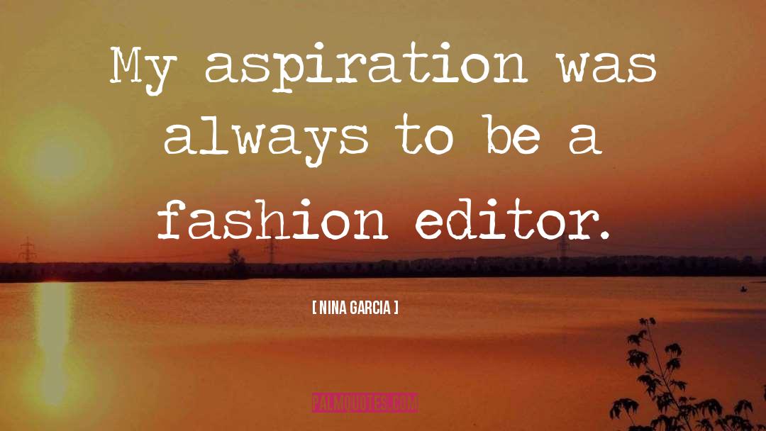 Aspiration Perspiration quotes by Nina Garcia
