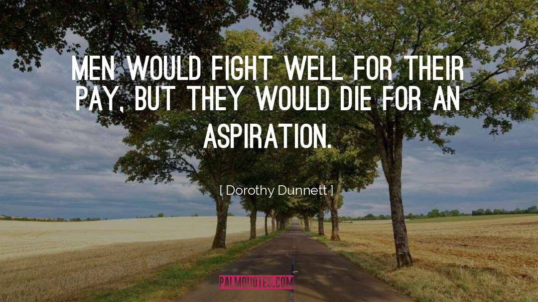 Aspiration quotes by Dorothy Dunnett