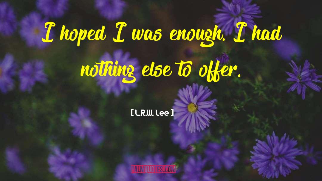 Aspirational quotes by L.R.W. Lee