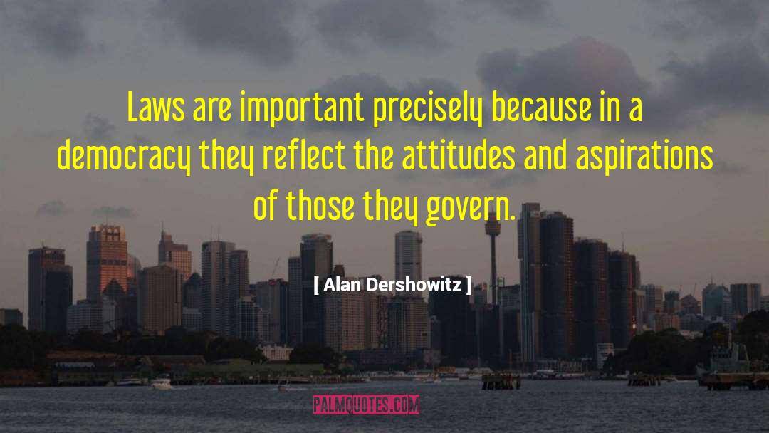 Aspirations quotes by Alan Dershowitz