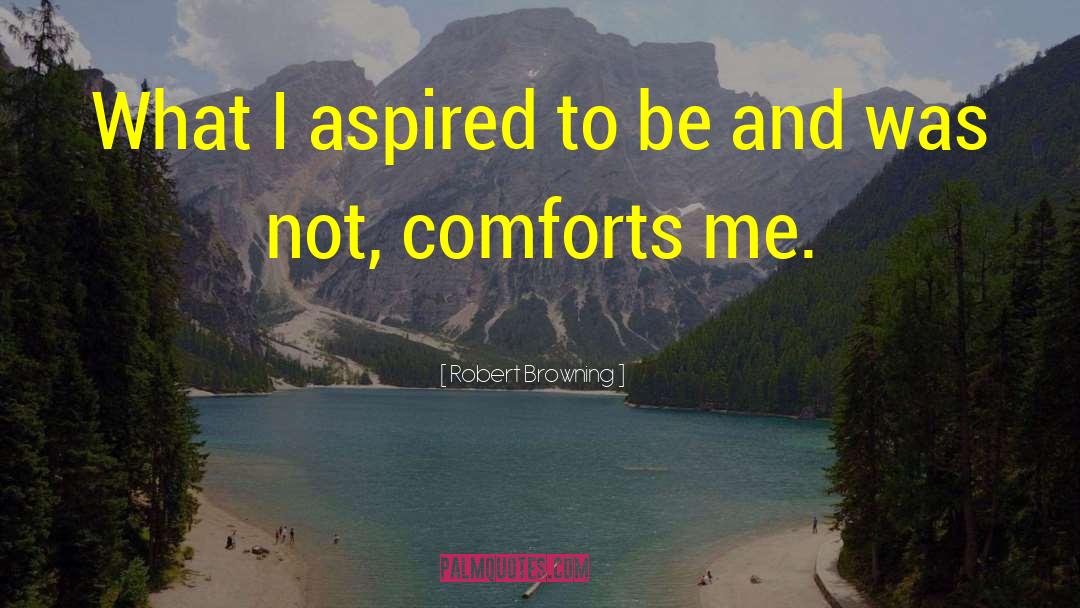 Aspired quotes by Robert Browning