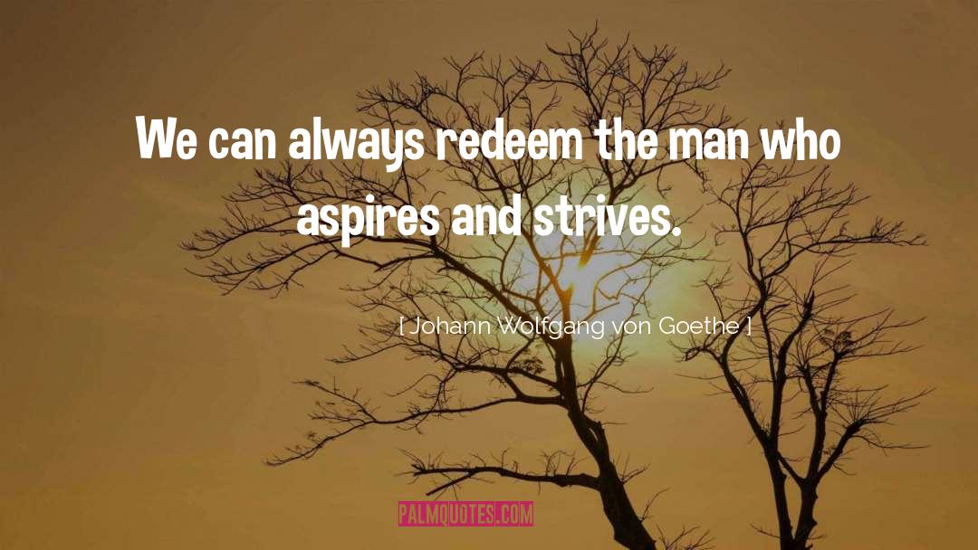 Aspires quotes by Johann Wolfgang Von Goethe