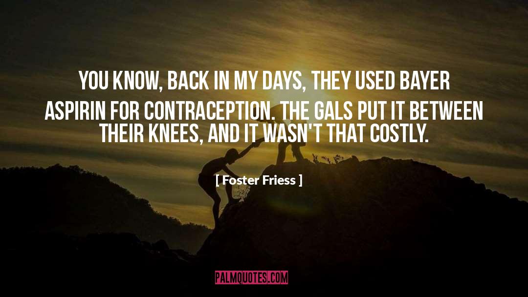 Aspirin quotes by Foster Friess