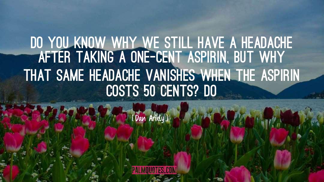 Aspirin quotes by Dan Ariely