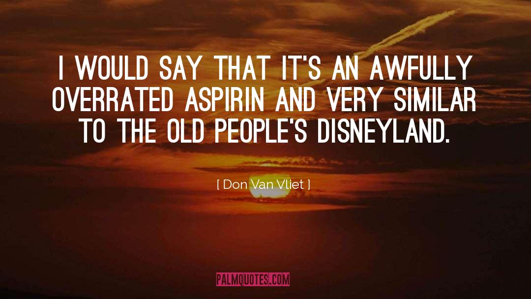 Aspirin quotes by Don Van Vliet