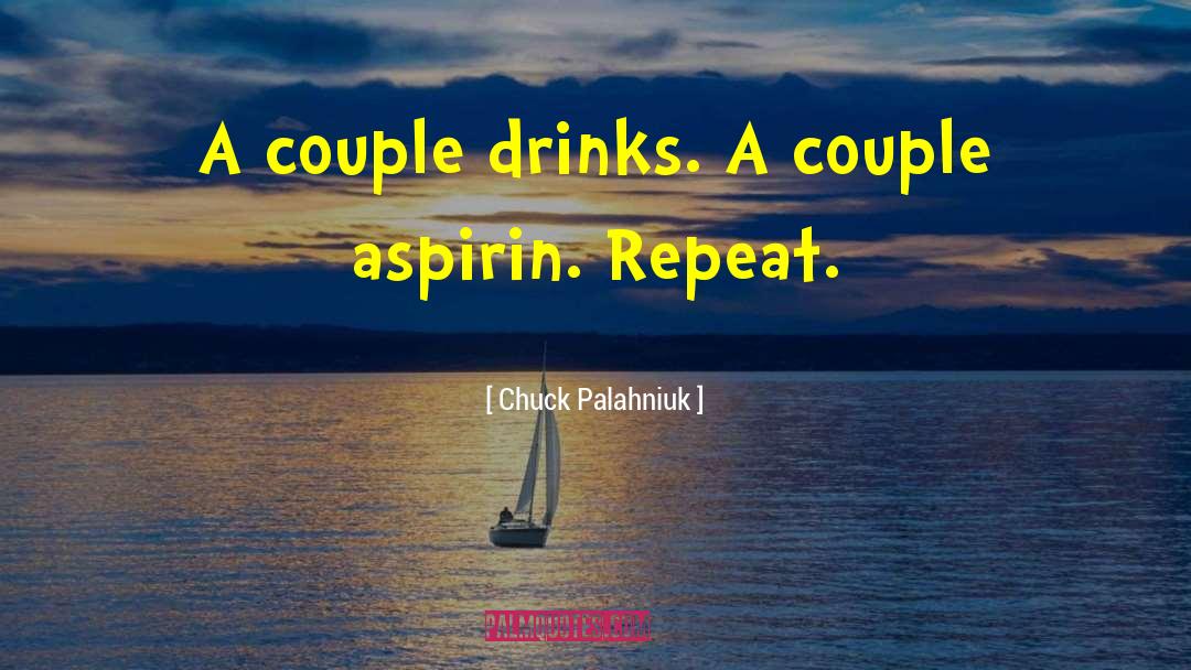 Aspirin quotes by Chuck Palahniuk