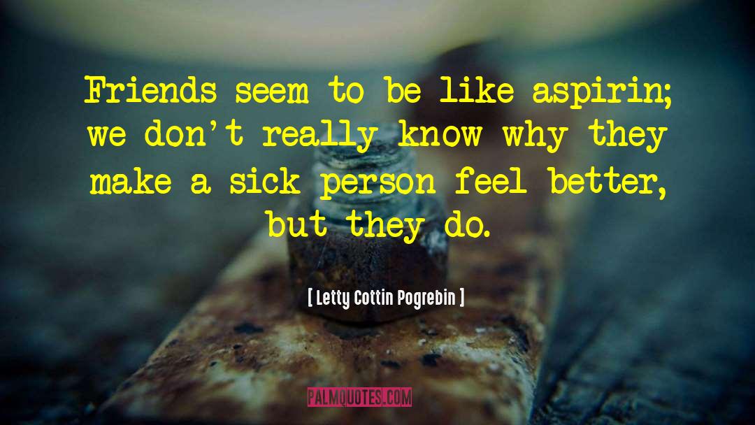 Aspirin quotes by Letty Cottin Pogrebin