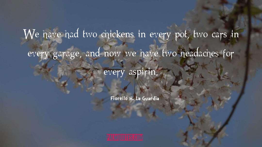 Aspirin quotes by Fiorello H. La Guardia