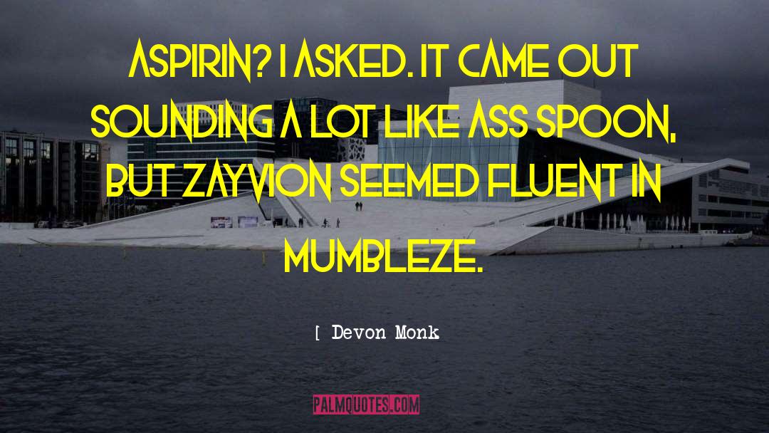 Aspirin quotes by Devon Monk