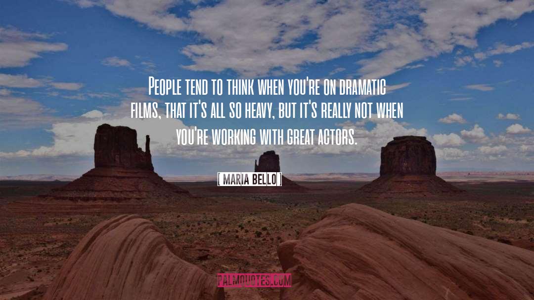 Aspiring Actors quotes by Maria Bello