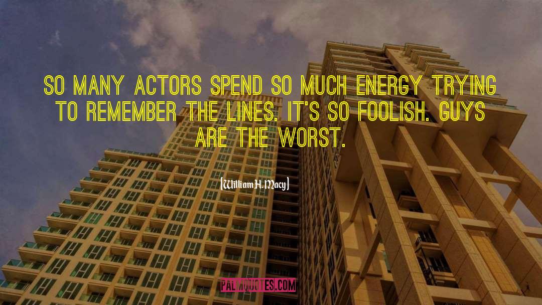 Aspiring Actors quotes by William H. Macy