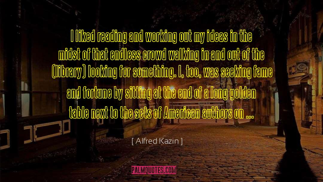 Aspiring Authors quotes by Alfred Kazin
