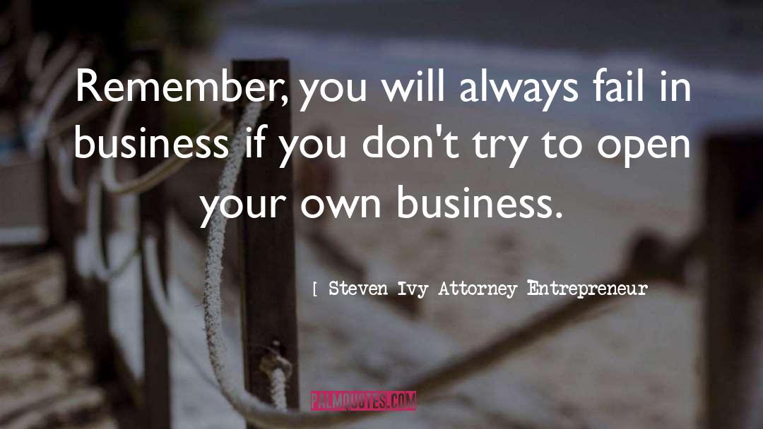 Aspiring Entrepreneur quotes by Steven Ivy Attorney Entrepreneur