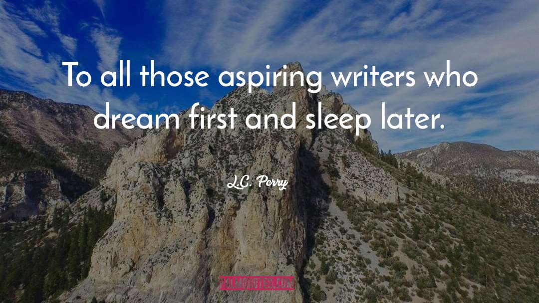Aspiring Writer quotes by L.C. Perry