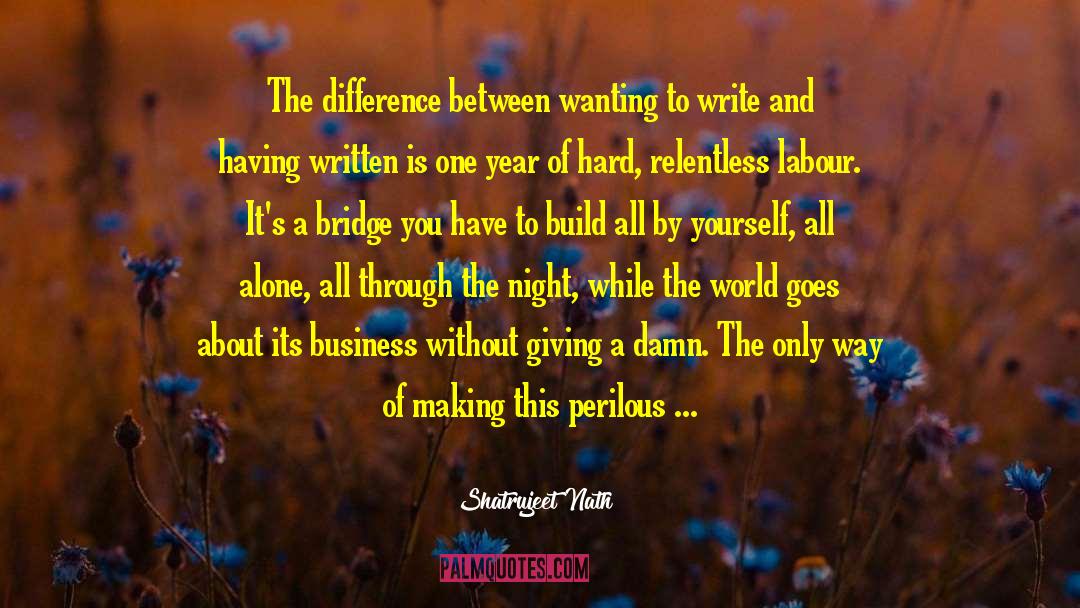 Aspiring Writers quotes by Shatrujeet Nath