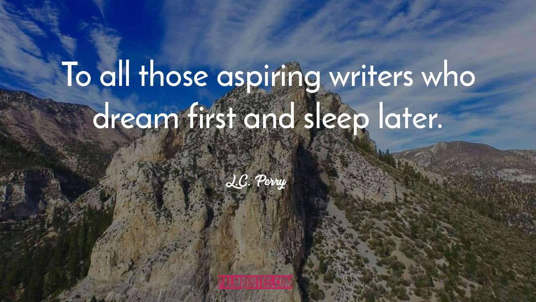 Aspiring Writers quotes by L.C. Perry