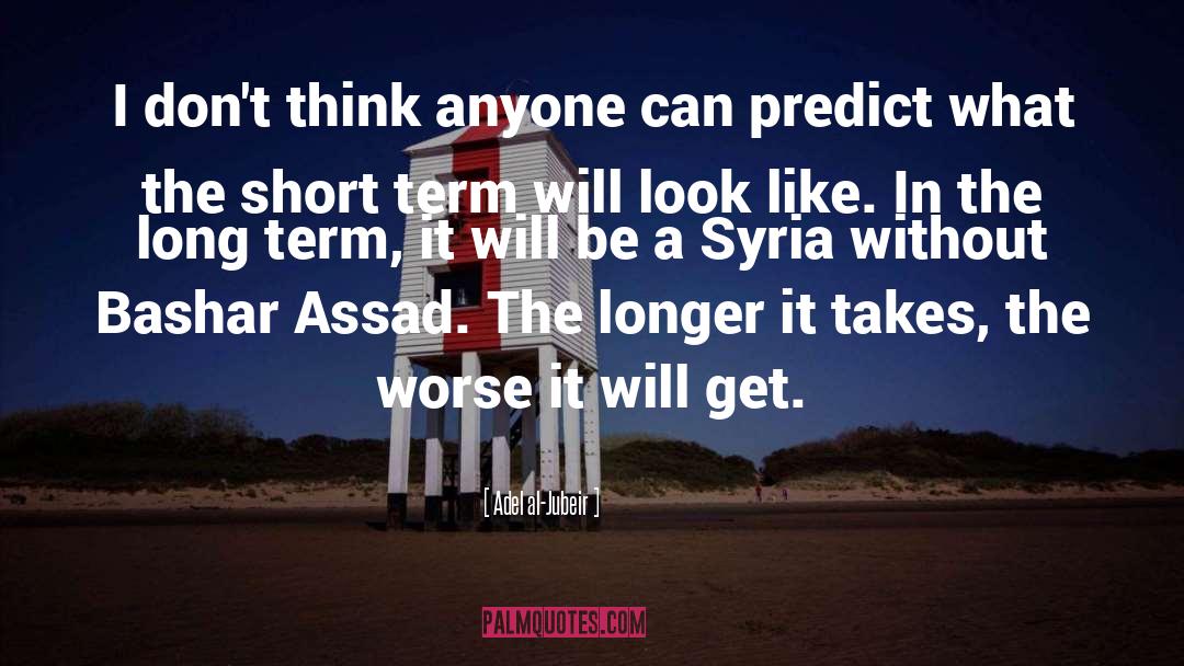 Assad quotes by Adel Al-Jubeir