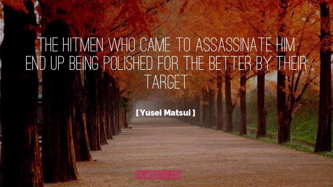 Assasination quotes by Yusei Matsui