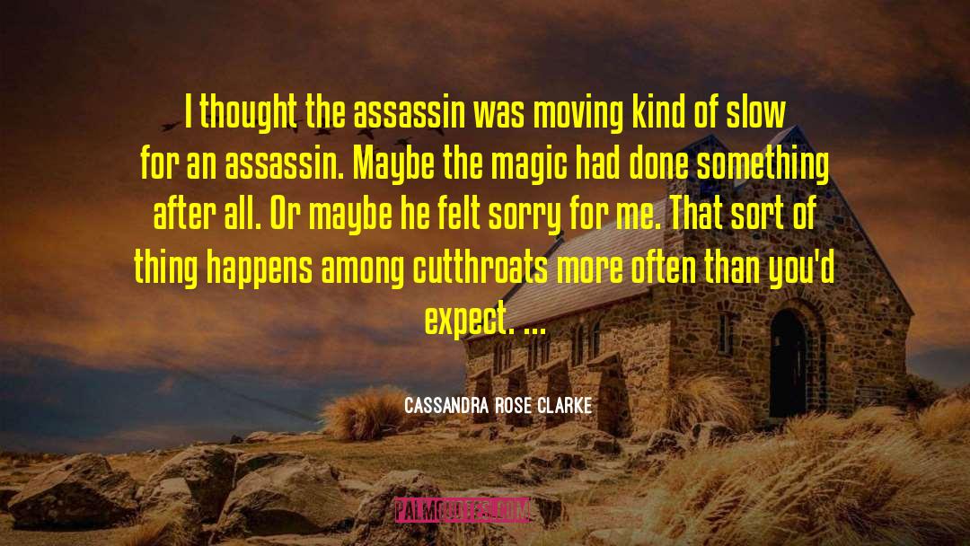 Assassin S quotes by Cassandra Rose Clarke