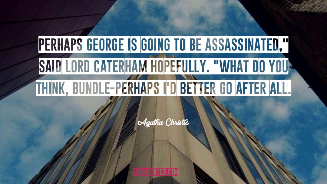Assassinated quotes by Agatha Christie