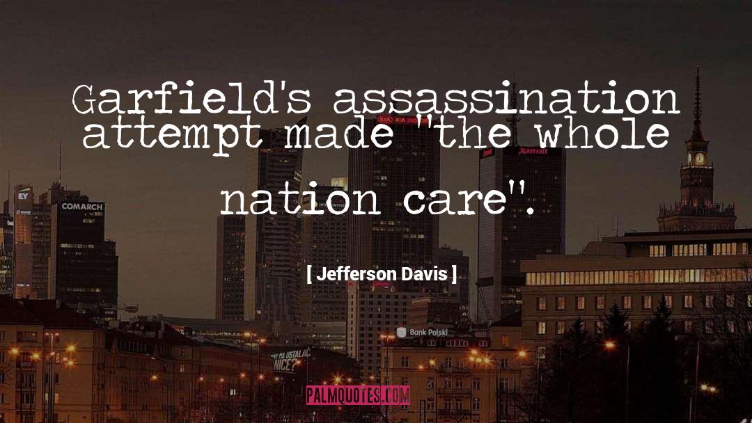 Assassination Attempt quotes by Jefferson Davis
