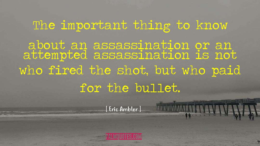 Assassination quotes by Eric Ambler