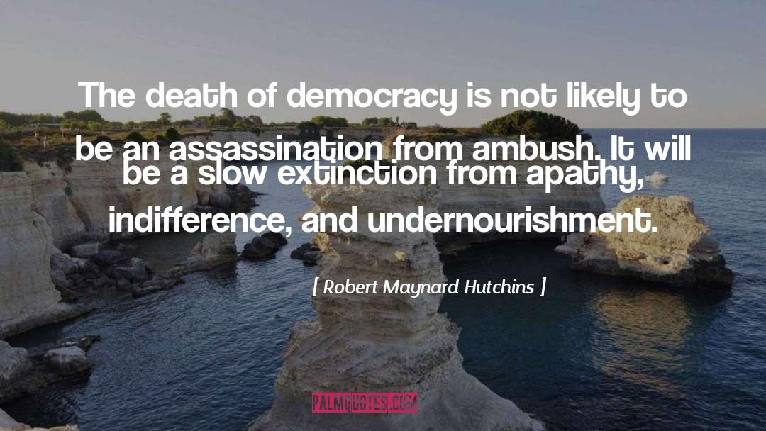Assassination quotes by Robert Maynard Hutchins