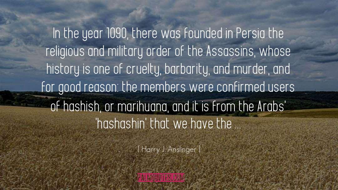 Assassins quotes by Harry J. Anslinger