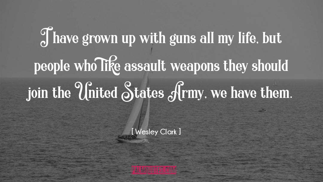 Assault Weapons quotes by Wesley Clark