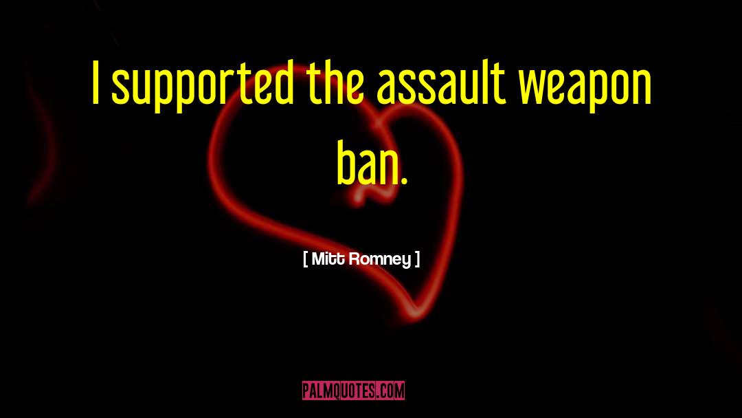 Assault Weapons quotes by Mitt Romney